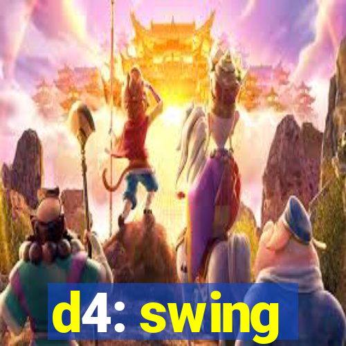 d4: swing